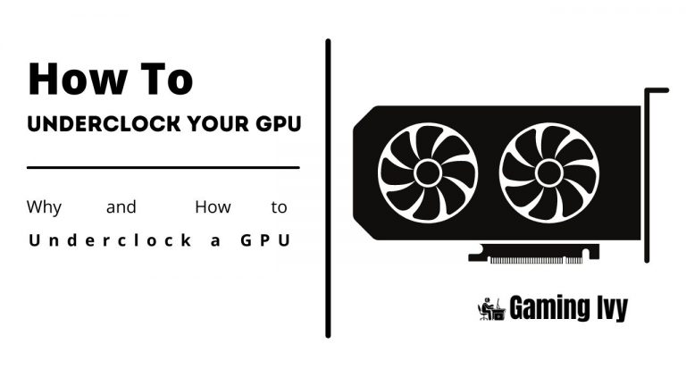How To Underclock Your GPU