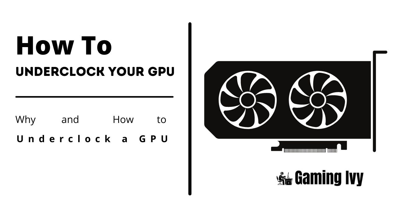 Can you Underclock a GPU
