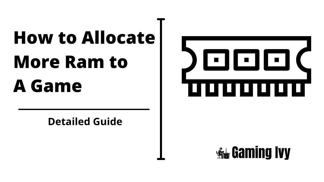 How to Allocate More Ram to A Game