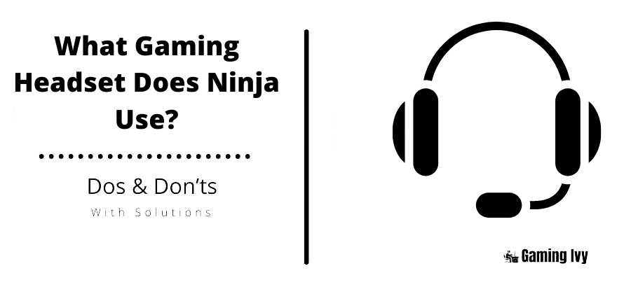 What Gaming Headset Does Ninja Use?