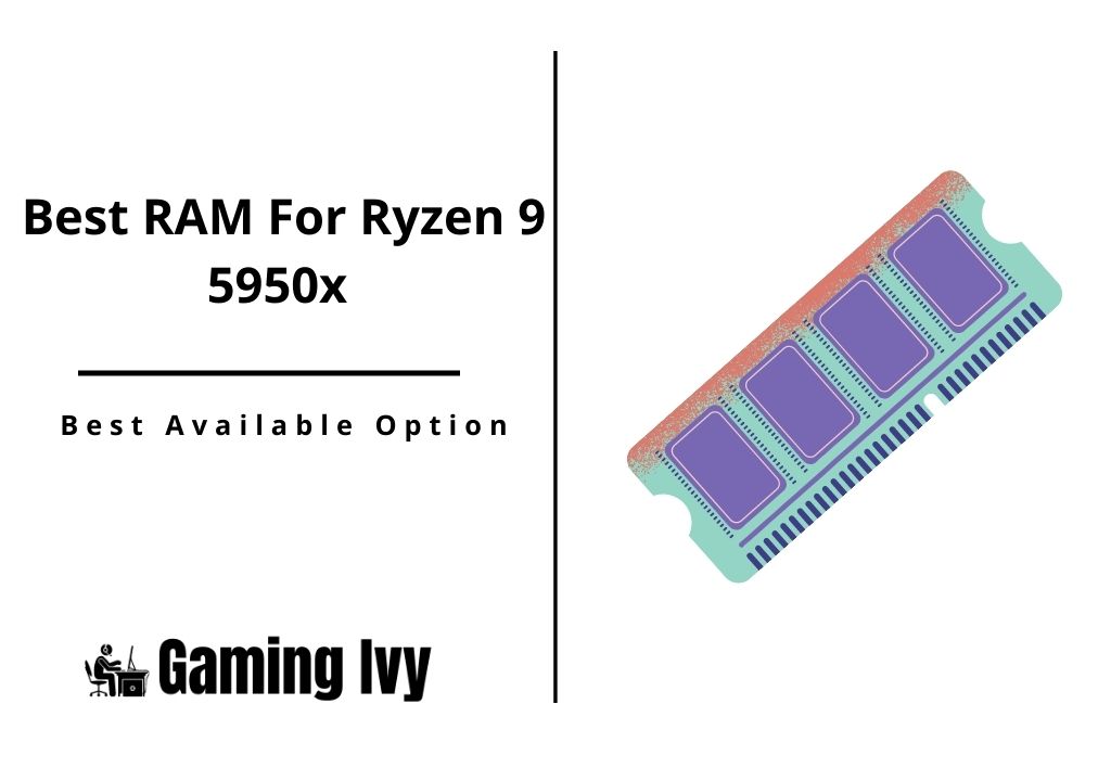 Best RAM For Ryzen 9 5950x 
