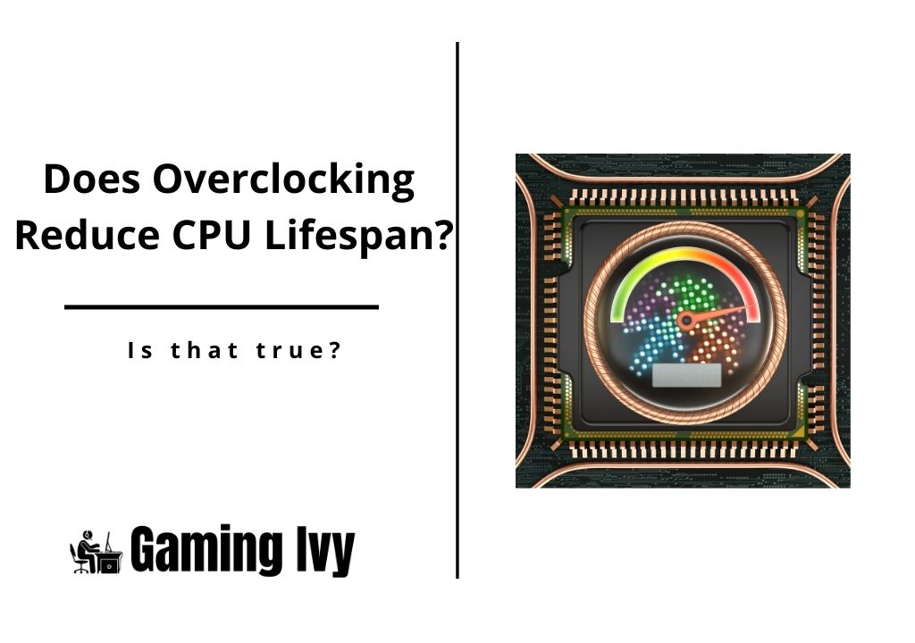 Does Overclocking Reduce CPU Lifespan