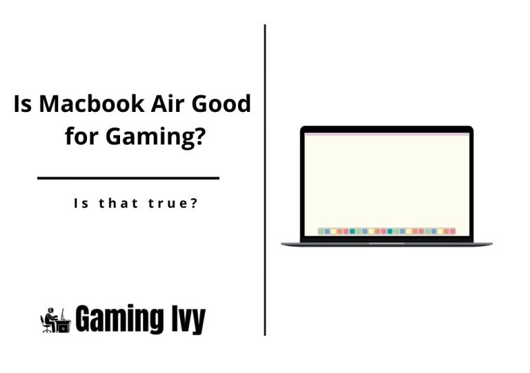 Is Macbook Air Good for Gaming? What’s the better option?