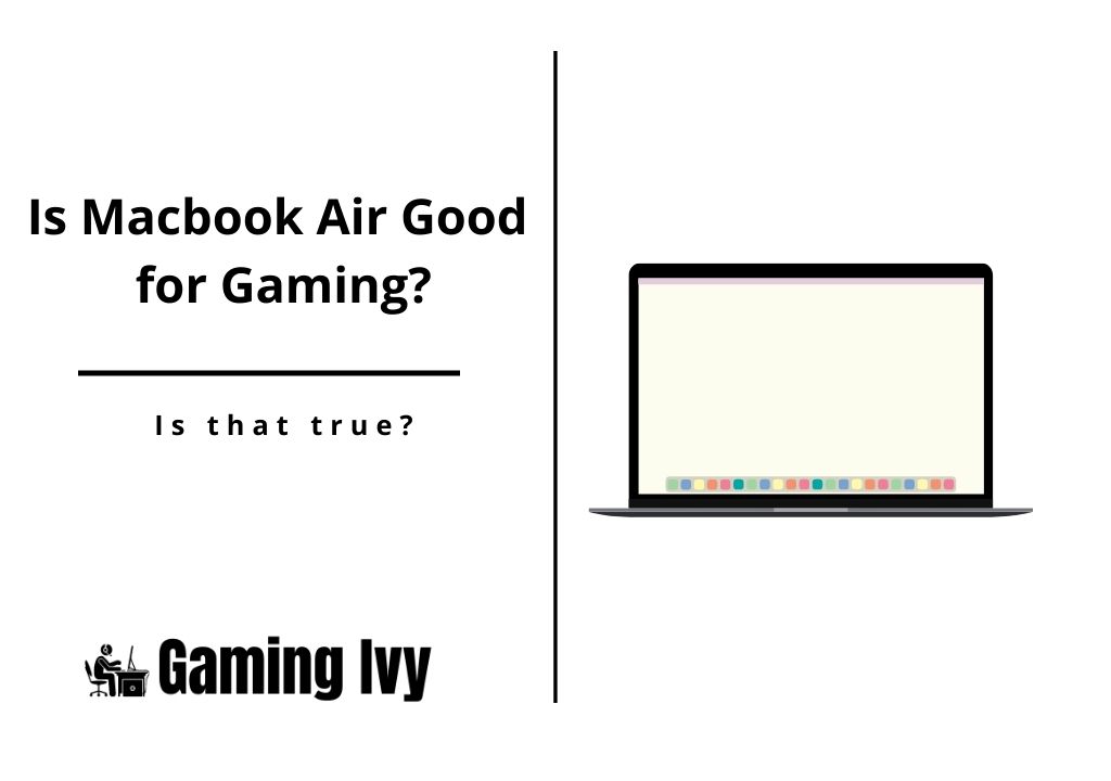 Is Macbook Air Good 
for Gaming?