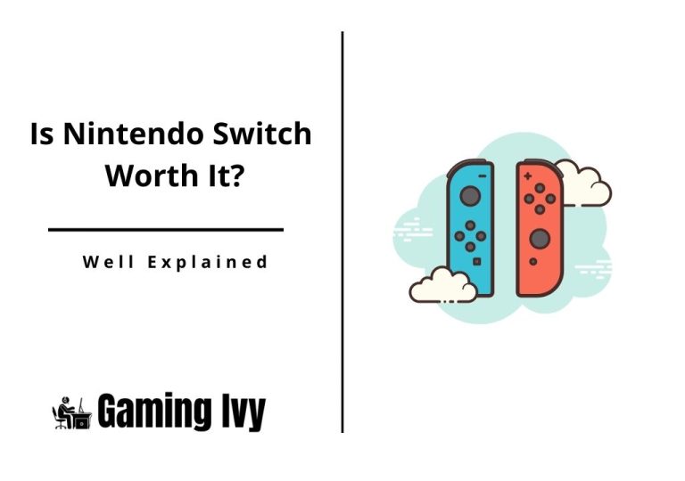 Is Nintendo Switch Worth It? Well Explained in 2022